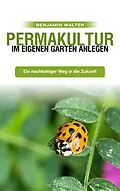 E-Book (epub) Permakultur im eigenen Garten anlegen von Benjamin Walter