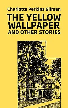 E-Book (epub) Yellow Wallpaper and Other Stories von Charlotte Perkins Gilman