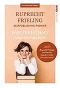 E-Book (epub) Weltberühmt durch Self-Publishing von Wilhelm Ruprecht Frieling