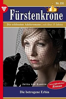 E-Book (epub) Die betrogene Erbin - Unveröffentlichter Roman von Jutta von Kampen