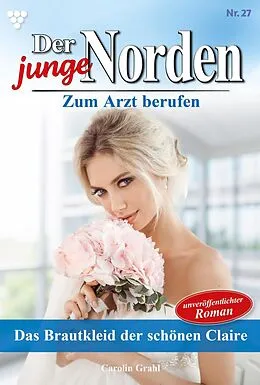E-Book (epub) Das Brautkleid der schönen Claire von Carolin Grahl