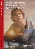 E-Book (epub) Wachgeküsste Prinzen muss Mann lieben! von Barbara Nelting