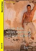 E-Book (epub) Cooler Bulle, wildes Abenteuer auf Gran Canaria von Marc Förster