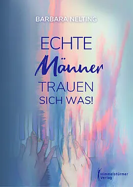E-Book (epub) Echte Männer trauen sich was von Barbara Nelting