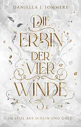 Fester Einband Die Erbin der vier Winde von Daniella J. Sommers