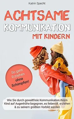 E-Book (epub) Achtsame Kommunikation mit Kindern von Katrin Specht