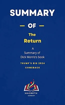 E-Book (epub) Summary of The Return by Dick Morris:Trump's Big 2024 Comeback von Macbeth Summary