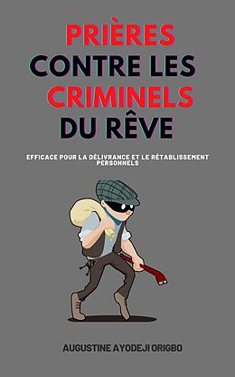 eBook (epub) Prières Contre Les Criminels Du Rêve de Augustine Ayodeji Origbo