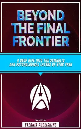 E-Book (epub) Beyond The Final Frontier von Eternia Publishing