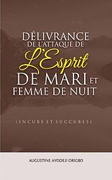 E-Book (epub) Délivrance De L'attaque De L'esprit De Mari Et Femme De Nuit von Augustine Ayodeji Origbo