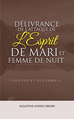 eBook (epub) Délivrance De L'attaque De L'esprit De Mari Et Femme De Nuit de Augustine Ayodeji Origbo