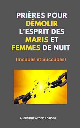 E-Book (epub) Prières Pour Démolir L'Esprit Des Maris Et Femmes De Nuit von Augustine Ayodeji Origbo