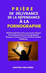 E-Book (epub) Prière De Délivrance De La Dépendance À La Pornographie von Augustine Ayodeji Origbo