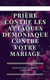 eBook (epub) Prière Contre Les Attaques Demoniaque Contre Votre Mariage de Augustine Ayodeji Origbo