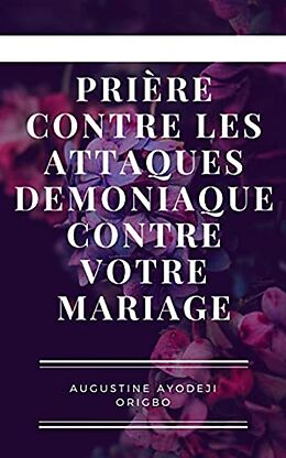 eBook (epub) Prière Contre Les Attaques Demoniaque Contre Votre Mariage de Augustine Ayodeji Origbo