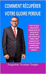 eBook (epub) Comment Récupérer Votre Gloire Perdue de Augustine Ayodeji Origbo