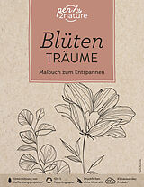 Kartonierter Einband Blütenträume  Malbuch zum Entspannen (für Erwachsene) von pen2nature