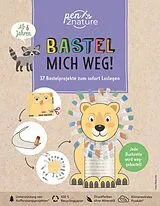 Kartonierter Einband Bastel mich weg! Nachhaltiges Bastelbuch für Kinder ab 6 Jahren von Susanne Pypke