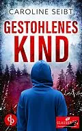 E-Book (epub) Gestohlenes Kind von Caroline Seibt