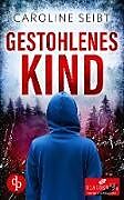 Kartonierter Einband Gestohlenes Kind von Caroline Seibt