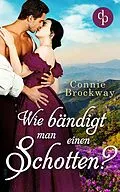 E-Book (epub) Wie bändigt man einen Schotten? von Connie Brockway