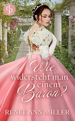 E-Book (epub) Wie widersteht man einem Baron? von Renee Ann Miller