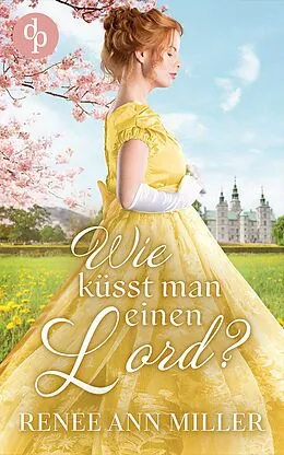 E-Book (epub) Wie küsst man einen Lord? von Renee Ann Miller