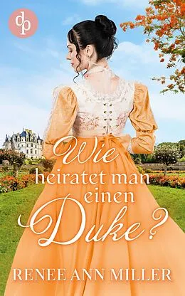 E-Book (epub) Wie heiratet man einen Duke? von Renee Ann Miller