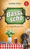 E-Book (epub) Basst scho | Ein lustiger Augschburg Krimi mit bayrischem Charme von Ulrike Vögl