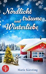 E-Book (epub) Nordlichtträume und Winterliebe von Marie Kärsting