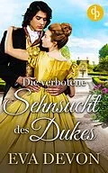E-Book (epub) Die verbotene Sehnsucht des Dukes von Eva Devon