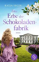 E-Book (epub) Das Erbe der Schokoladenfabrik von Katja Segin