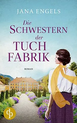 E-Book (epub) Die Schwestern der Tuchfabrik | Die historische Familiensaga im 20. Jahrhundert von Jana Engels