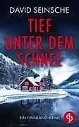 Kartonierter Einband Tief unter dem Schnee | Ein fesselnder Finnland-Krimi, der bis zur letzten Seite den Atem raubt von David Seinsche