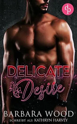 E-Book (epub) Delicate Desire von Kathryn Harvey, Barbara Wood