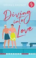 E-Book (epub) Diving into Love | Eine Gay Sports Romance über Forbidden Lovers und prickelnde Rivalität von Stefan S. Kassner