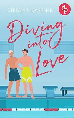 E-Book (epub) Diving into Love | Eine Gay Sports Romance über Forbidden Lovers und prickelnde Rivalität von Stefan S. Kassner