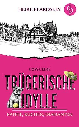 E-Book (epub) Trügerische Idylle von Heike Beardsley