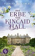 E-Book (epub) Das Erbe von Kincaid Hall von Florian Hilleberg