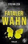 Kartonierter Einband (Kt) Fataler Wahn von Stefan Zeh