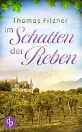 E-Book (epub) Im Schatten der Reben von Thomas Fitzner