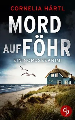 E-Book (epub) Mord auf Föhr | Ein aufregender Nordseekrimi über dunkle Geheimnisse auf der Insel von Cornelia Härtl