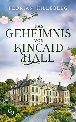 E-Book (epub) Das Geheimnis von Kincaid Hall von Florian Hilleberg