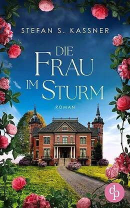 E-Book (epub) Die Frau im Sturm | Ein berührender Roman über Liebe und Geheimnisse, die Jahrzehnte überdauern von Stefan S. Kassner