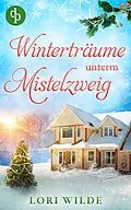 E-Book (epub) Winterträume unterm Mistelzweig von Lori Wilde