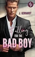 E-Book (epub) Falling for the Bad Boy von J. Gerhardt