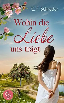 E-Book (epub) Wohin die Liebe uns trägt von C. F. Schreder