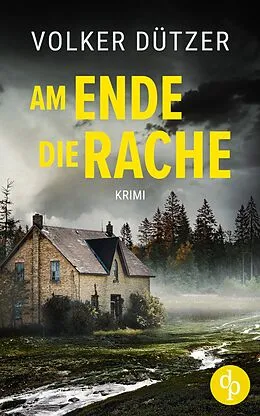 E-Book (epub) Am Ende die Rache von Volker Dützer