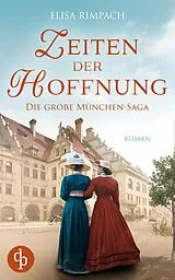 E-Book (epub) Zeiten der Hoffnung | Die große historische Familiensaga über Liebe, Verrat und den Mut zum Neubeginn von Elisa Rimpach