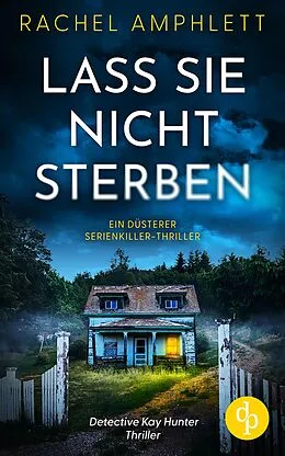 E-Book (epub) Lass sie nicht sterben | Ein düsterer Serienkiller-Thriller von Rachel Amphlett